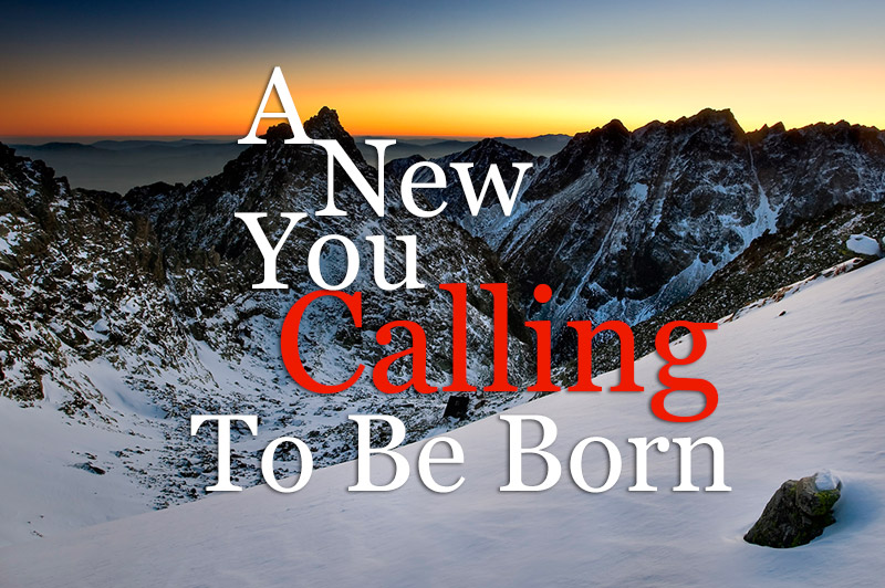 A New You Calling To Be Born