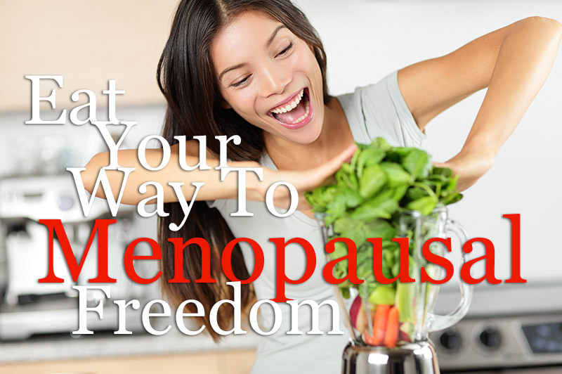 Eat Your Way To Menopausal Freedom - Part 3