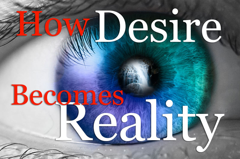 How Desire Becomes Reality