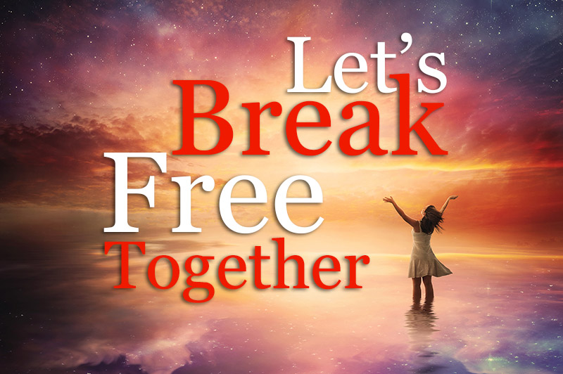 Let's Break Free Together