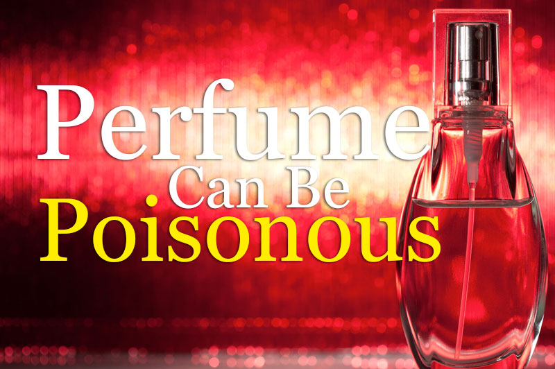Perfume Can Be Poisons