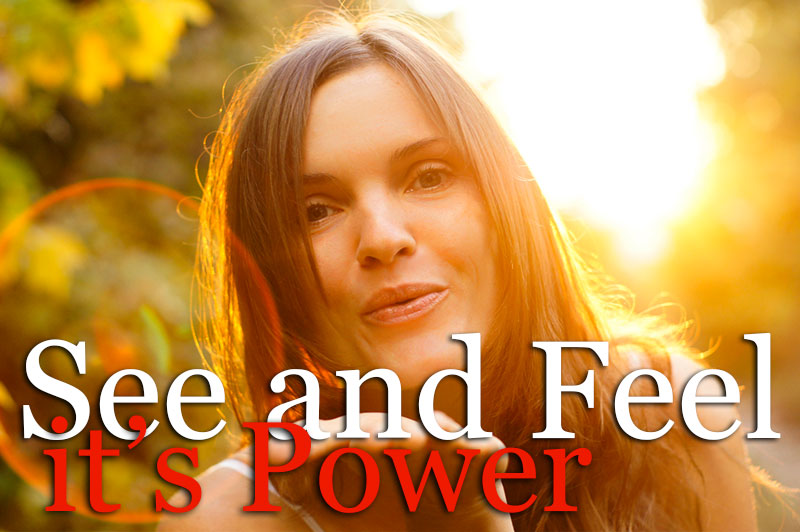 See And Feel Its Power