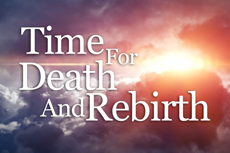 Time For Death And Rebirth