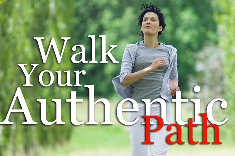 Walk Your Authentic Path