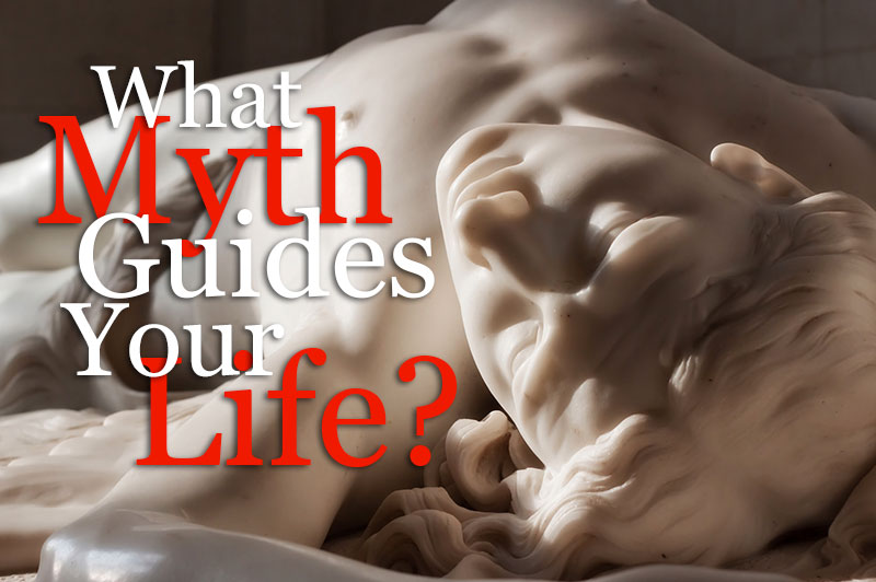What Myth Guides Your Life
