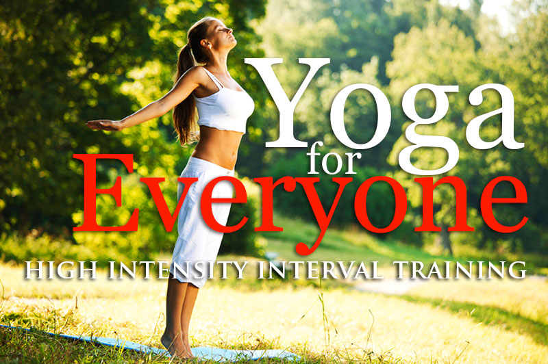 Yoga For Everyone - High Intensity Interval Training