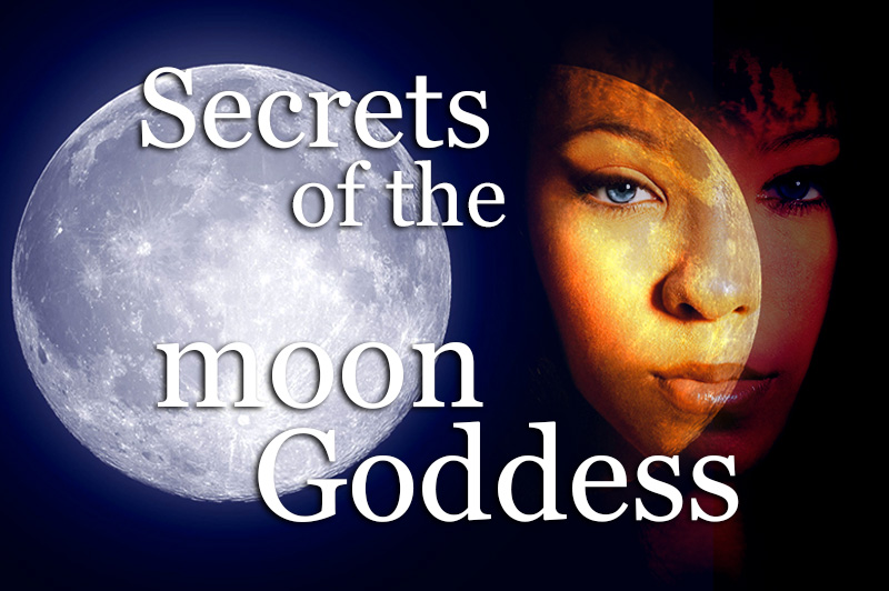 Secrets Of The Moon Goddess